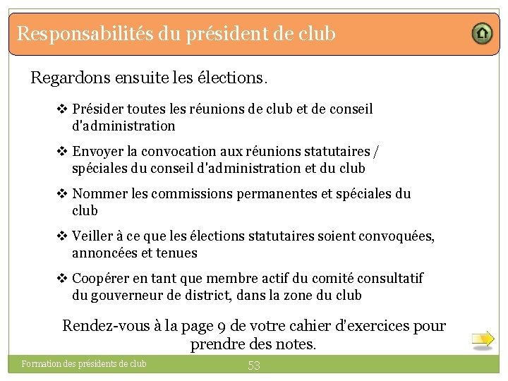 Responsabilités du président de club Regardons ensuite les élections. v Présider toutes les réunions