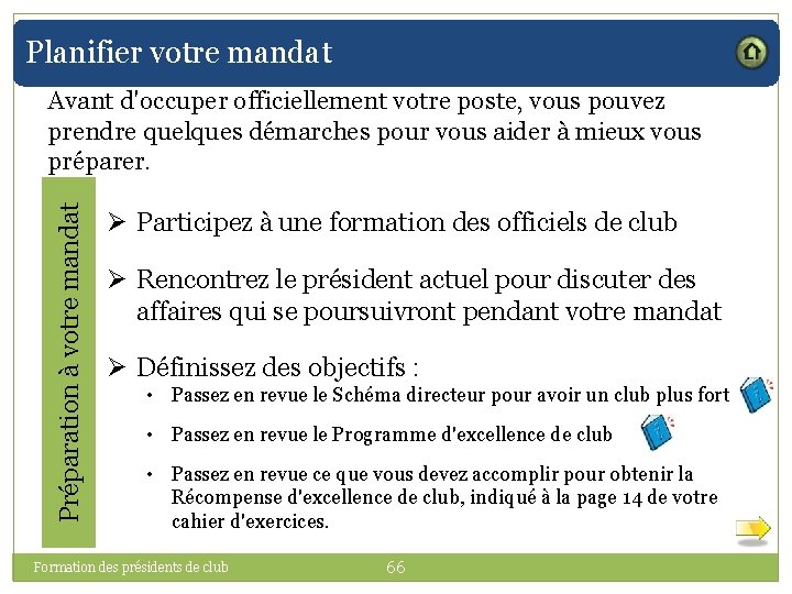 Planifier votre mandat Préparation à votre mandat Avant d'occuper officiellement votre poste, vous pouvez