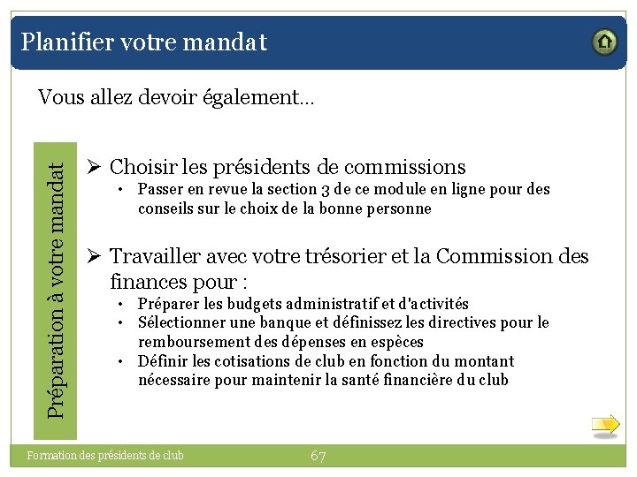 Planifier votre mandat Préparation à votre mandat Vous allez devoir également… Ø Choisir les