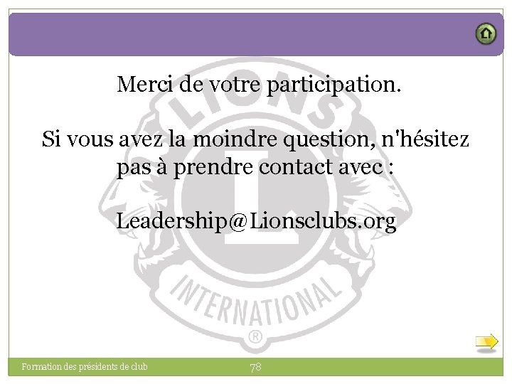 Merci de votre participation. Si vous avez la moindre question, n'hésitez pas à prendre