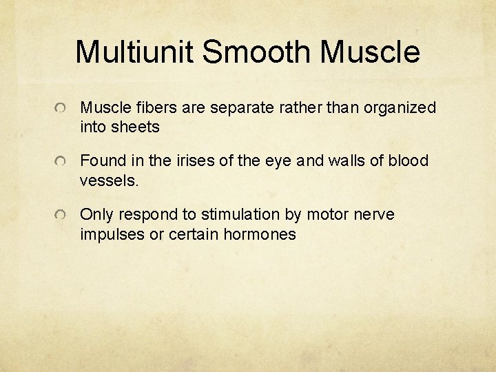 Multiunit Smooth Muscle fibers are separate rather than organized into sheets Found in the