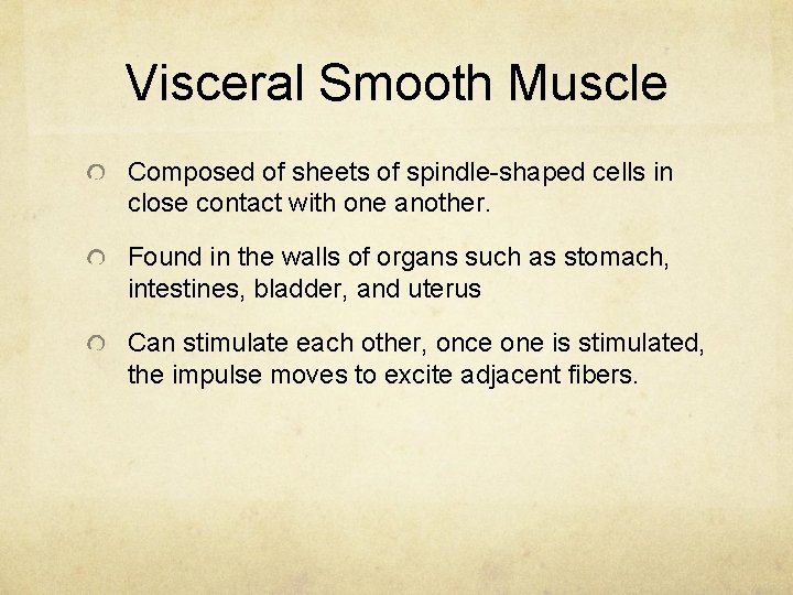 Visceral Smooth Muscle Composed of sheets of spindle-shaped cells in close contact with one