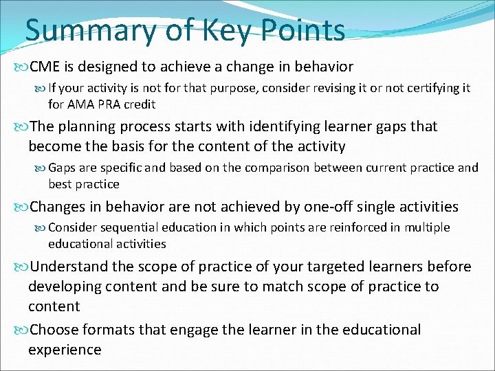 Summary of Key Points CME is designed to achieve a change in behavior If