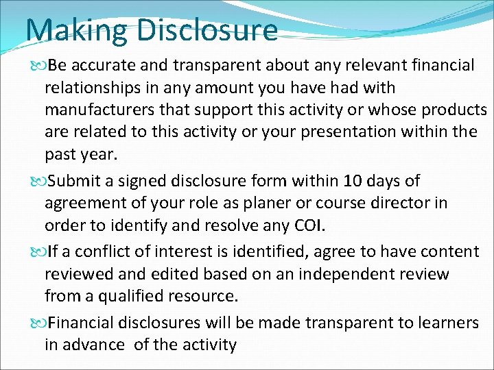 Making Disclosure Be accurate and transparent about any relevant financial relationships in any amount