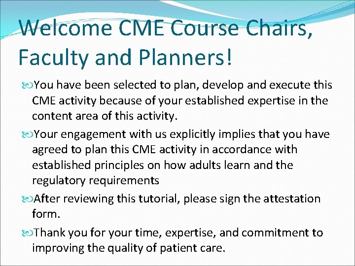 Welcome CME Course Chairs, Faculty and Planners! You have been selected to plan, develop