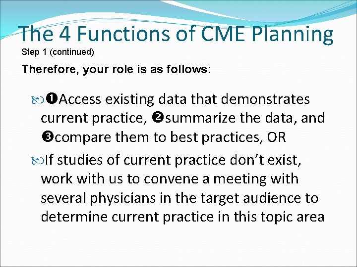 The 4 Functions of CME Planning Step 1 (continued) Therefore, your role is as