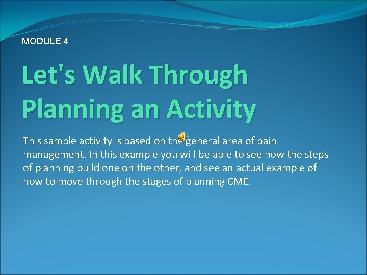 MODULE 4 Let's Walk Through Planning an Activity This sample activity is based on