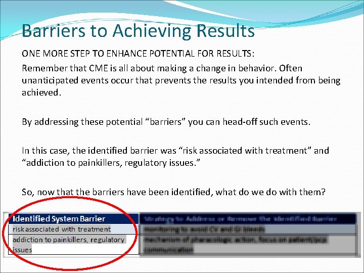 Barriers to Achieving Results ONE MORE STEP TO ENHANCE POTENTIAL FOR RESULTS: Remember that