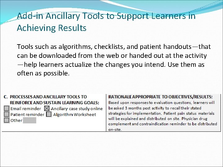 Add-in Ancillary Tools to Support Learners in Achieving Results Tools such as algorithms, checklists,