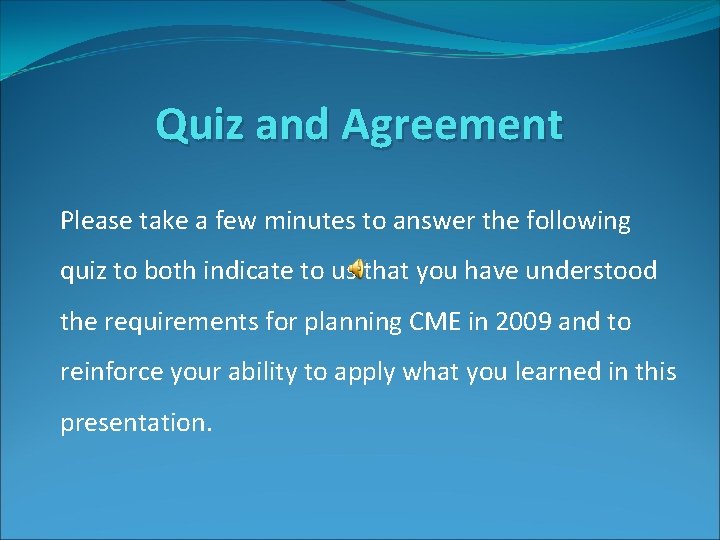 Quiz and Agreement Please take a few minutes to answer the following quiz to