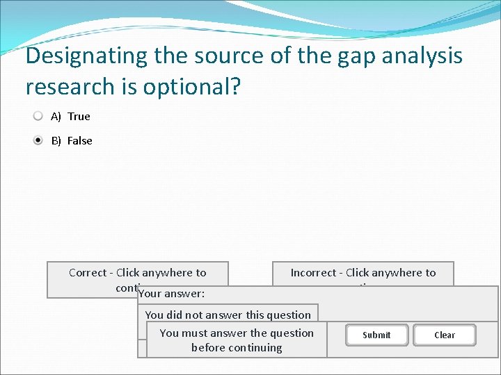 Designating the source of the gap analysis research is optional? A) True B) False