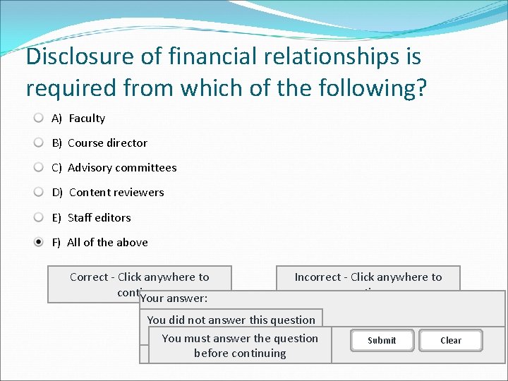 Disclosure of financial relationships is required from which of the following? A) Faculty B)