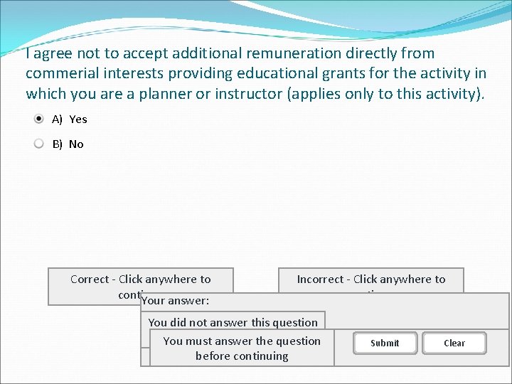 I agree not to accept additional remuneration directly from commerial interests providing educational grants