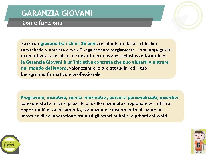 GARANZIA GIOVANI Come funziona Se sei un giovane tra i 15 e i 35