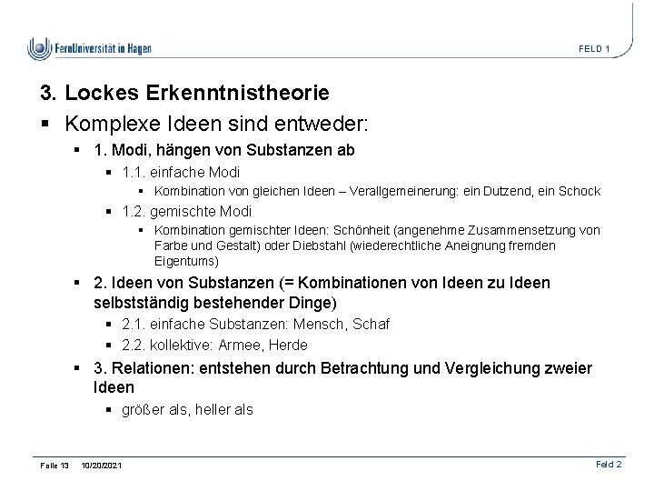 FELD 1 3. Lockes Erkenntnistheorie § Komplexe Ideen sind entweder: § 1. Modi, hängen