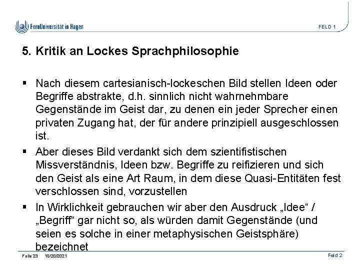 FELD 1 5. Kritik an Lockes Sprachphilosophie § Nach diesem cartesianisch-lockeschen Bild stellen Ideen