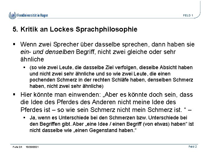 FELD 1 5. Kritik an Lockes Sprachphilosophie § Wenn zwei Sprecher über dasselbe sprechen,