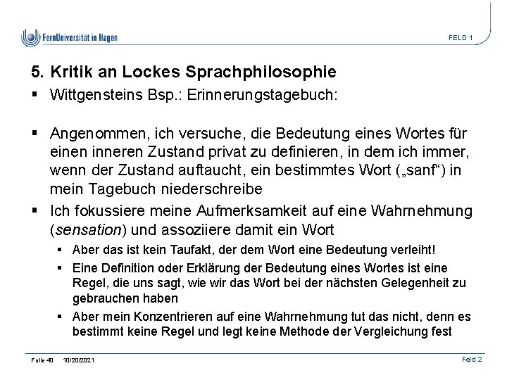 FELD 1 5. Kritik an Lockes Sprachphilosophie § Wittgensteins Bsp. : Erinnerungstagebuch: § Angenommen,