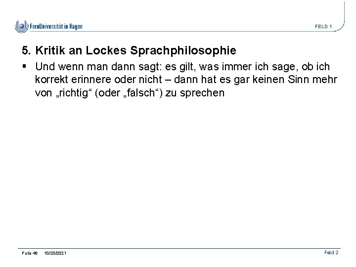 FELD 1 5. Kritik an Lockes Sprachphilosophie § Und wenn man dann sagt: es