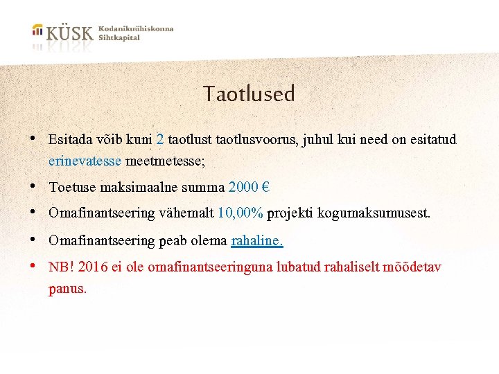 Taotlused • Esitada võib kuni 2 taotlust taotlusvoorus, juhul kui need on esitatud erinevatesse