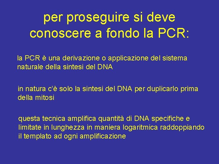 per proseguire si deve conoscere a fondo la PCR: la PCR è una derivazione