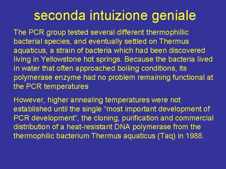 seconda intuizione geniale The PCR group tested several different thermophillic bacterial species, and eventually