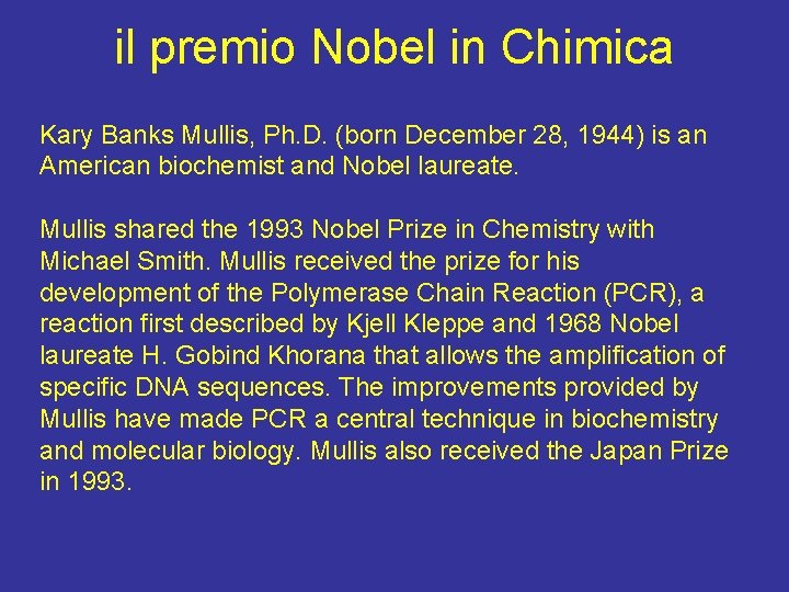 il premio Nobel in Chimica Kary Banks Mullis, Ph. D. (born December 28, 1944)