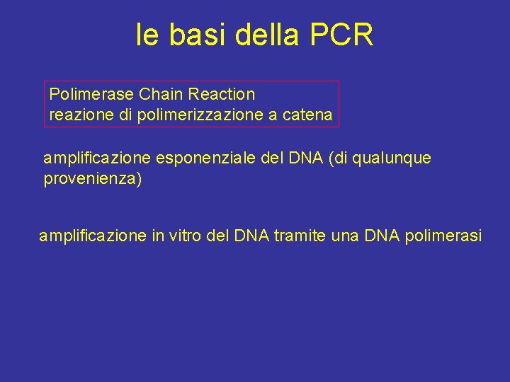 le basi della PCR Polimerase Chain Reaction reazione di polimerizzazione a catena amplificazione esponenziale