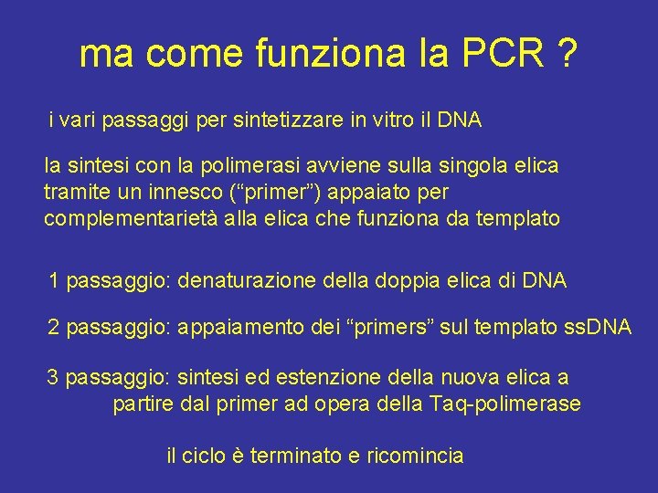 ma come funziona la PCR ? i vari passaggi per sintetizzare in vitro il