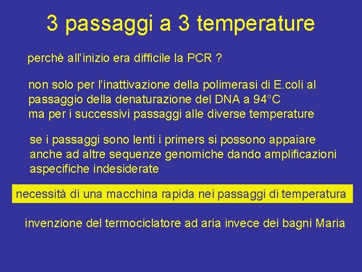 3 passaggi a 3 temperature perchè all’inizio era difficile la PCR ? non solo