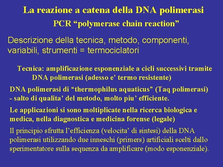 La reazione a catena della DNA polimerasi PCR “polymerase chain reaction” Descrizione della tecnica,