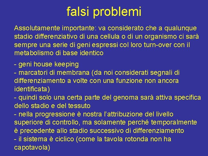 falsi problemi Assolutamente importante: va considerato che a qualunque stadio differenziativo di una cellula