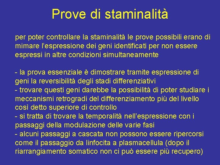 Prove di staminalità per poter controllare la staminalità le prove possibili erano di mimare