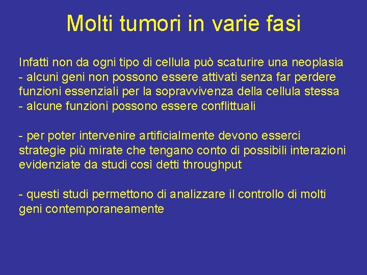 Molti tumori in varie fasi Infatti non da ogni tipo di cellula può scaturire