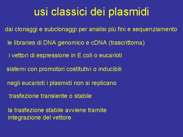 usi classici dei plasmidi dai clonaggi e subclonaggi per analisi più fini e sequenziamento