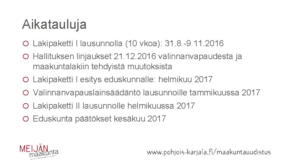 Aikatauluja o Lakipaketti I lausunnolla (10 vkoa): 31. 8. -9. 11. 2016 o Hallituksen