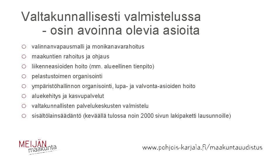 Valtakunnallisesti valmistelussa - osin avoinna olevia asioita o o o o valinnanvapausmalli ja monikanavarahoitus