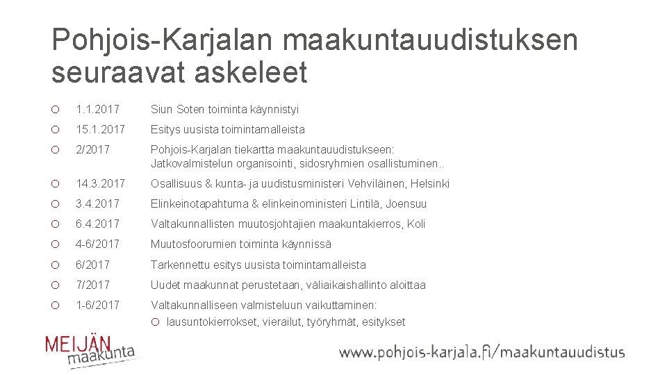 Pohjois-Karjalan maakuntauudistuksen seuraavat askeleet o o o 1. 1. 2017 Siun Soten toiminta käynnistyi