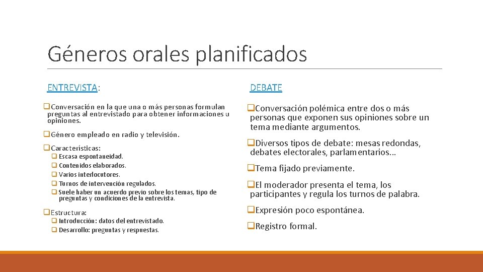 Géneros orales planificados ENTREVISTA: q. Conversación en la que una o más personas formulan