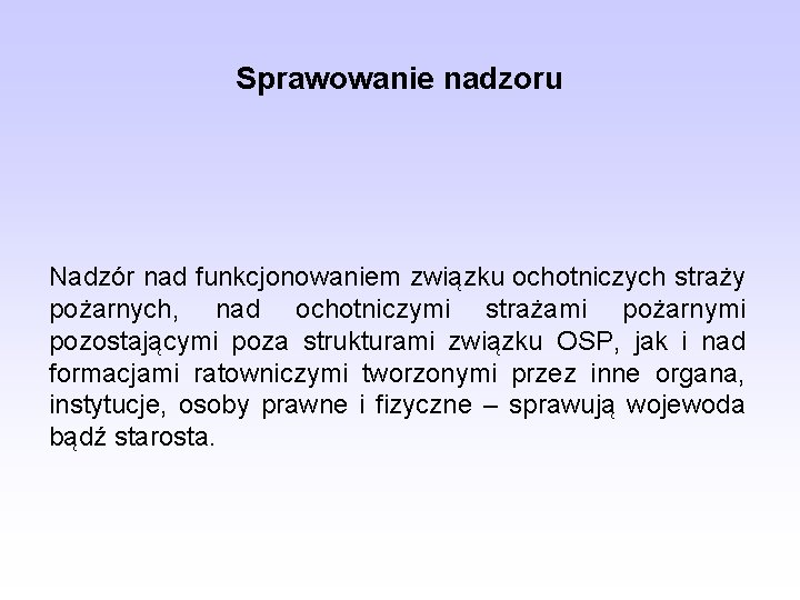 Sprawowanie nadzoru Nadzór nad funkcjonowaniem związku ochotniczych straży pożarnych, nad ochotniczymi strażami pożarnymi pozostającymi