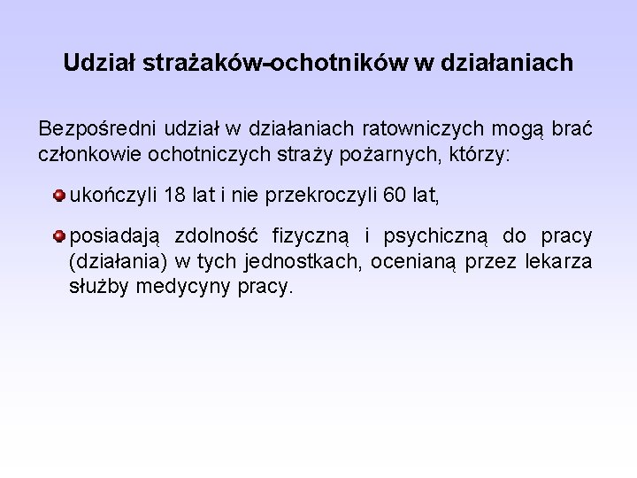 Udział strażaków-ochotników w działaniach Bezpośredni udział w działaniach ratowniczych mogą brać członkowie ochotniczych straży