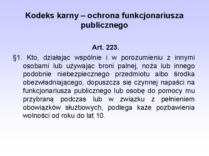 Kodeks karny – ochrona funkcjonariusza publicznego Art. 223. § 1. Kto, działając wspólnie i