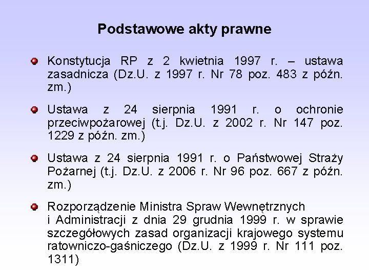 Podstawowe akty prawne Konstytucja RP z 2 kwietnia 1997 r. – ustawa zasadnicza (Dz.