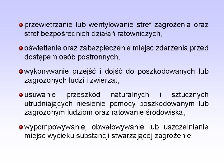 przewietrzanie lub wentylowanie stref zagrożenia oraz stref bezpośrednich działań ratowniczych, oświetlenie oraz zabezpieczenie miejsc