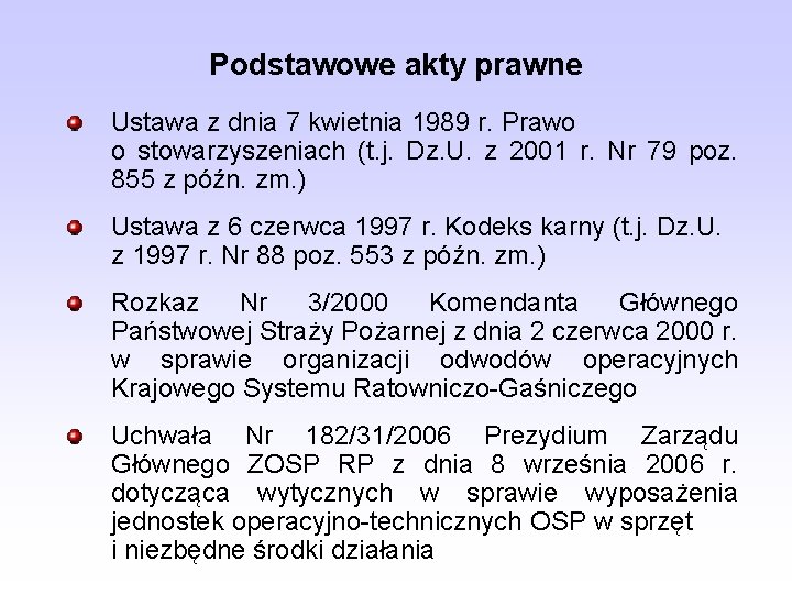 Podstawowe akty prawne Ustawa z dnia 7 kwietnia 1989 r. Prawo o stowarzyszeniach (t.