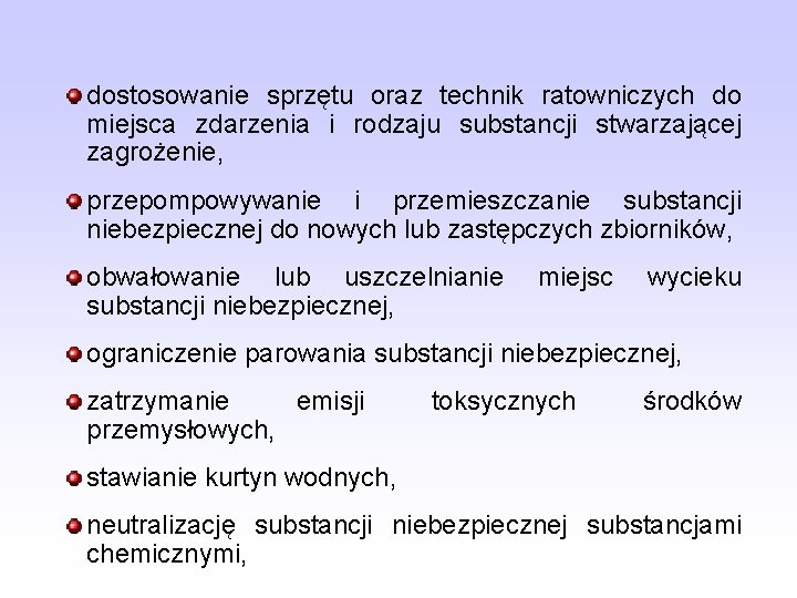 dostosowanie sprzętu oraz technik ratowniczych do miejsca zdarzenia i rodzaju substancji stwarzającej zagrożenie, przepompowywanie