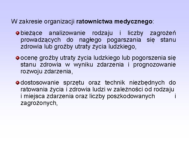 W zakresie organizacji ratownictwa medycznego: bieżące analizowanie rodzaju i liczby zagrożeń prowadzących do nagłego