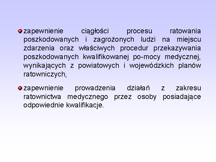 zapewnienie ciągłości procesu ratowania poszkodowanych i zagrożonych ludzi na miejscu zdarzenia oraz właściwych procedur