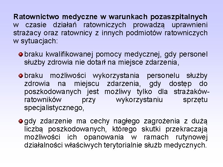 Ratownictwo medyczne w warunkach pozaszpitalnych w czasie działań ratowniczych prowadzą uprawnieni strażacy oraz ratownicy