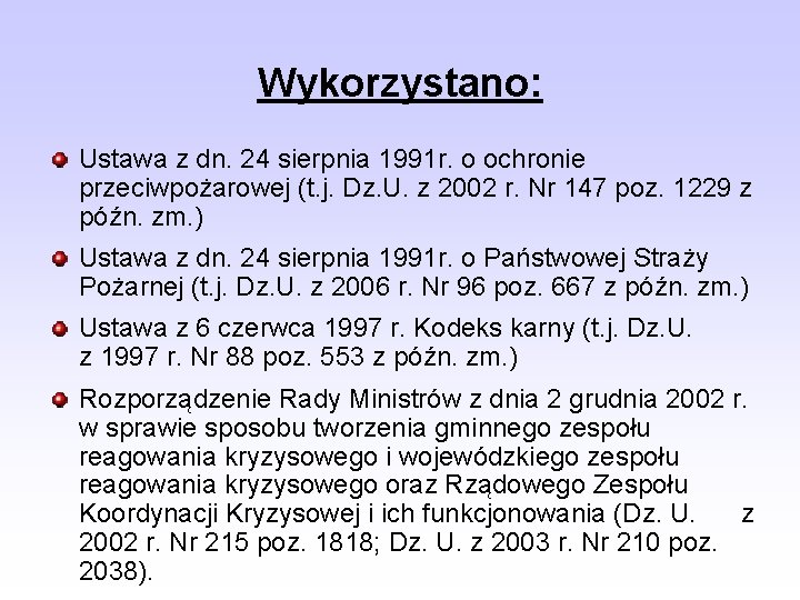 Wykorzystano: Ustawa z dn. 24 sierpnia 1991 r. o ochronie przeciwpożarowej (t. j. Dz.